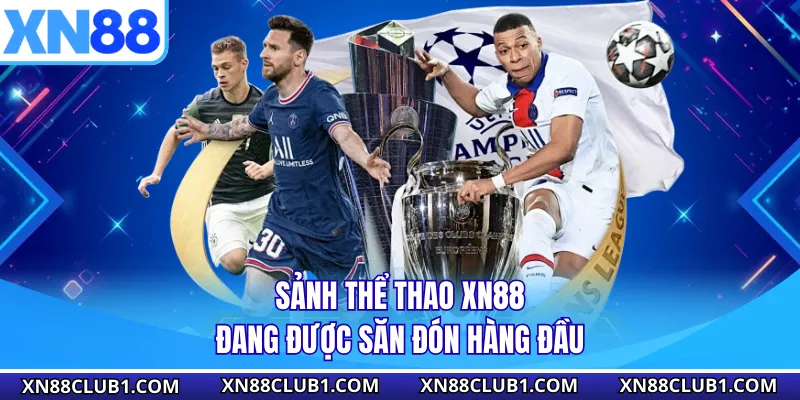 Sảnh thể thao XN88 đang được săn đón hàng đầu